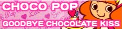 Choco Pop / Goodbye Chocolate Kiss